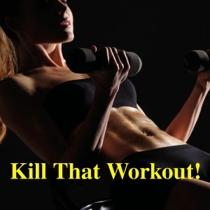 Various Artists的專輯Kill That Workout! (Explicit)