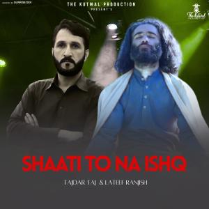 TKP-GB的專輯Shaati To Na Ishq (SAAGAN) (feat. Tajdar Taj & Lateef Ranjish)