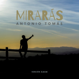 Dengarkan Mirarás (Álbum) lagu dari Antonio Tomas dengan lirik