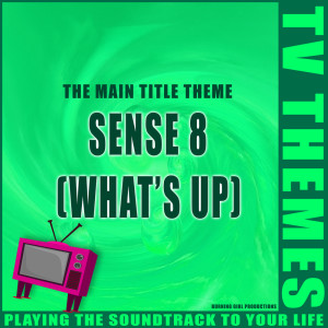 收聽TV Themes的What's Up (Sense 8)歌詞歌曲