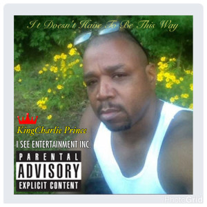 Listen to It Doesn't Have to Be This Way song with lyrics from KingCharlie Prince