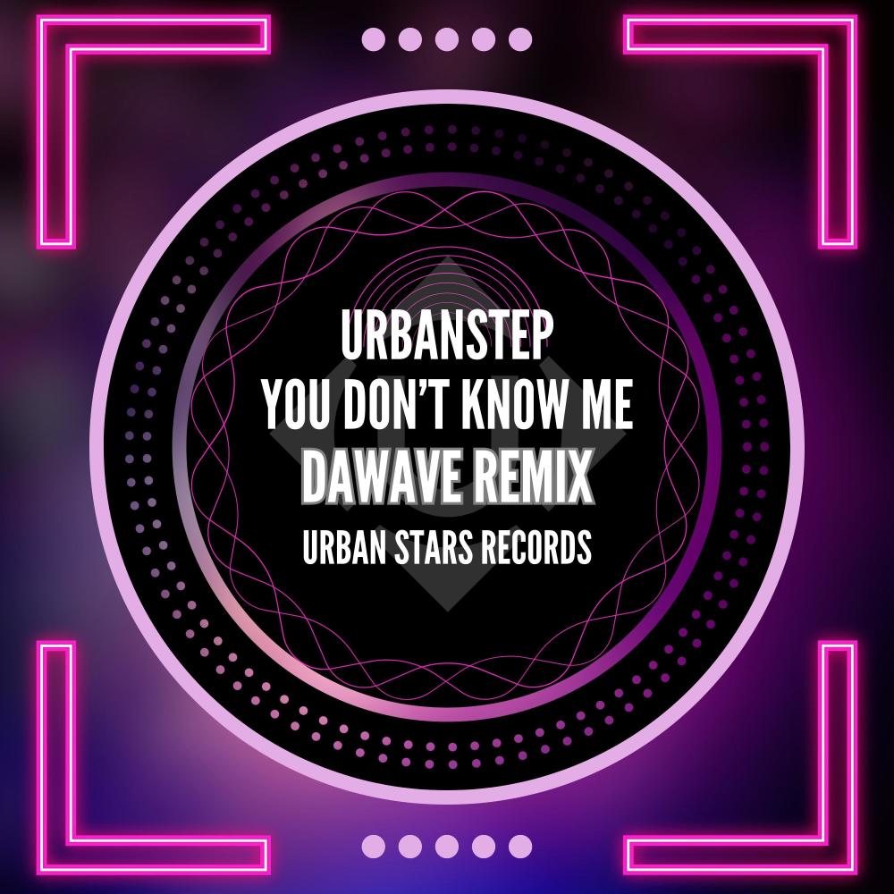 You Don't Know Me (DaWave Remix)