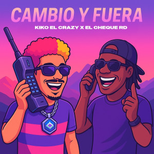 Kiko El Crazy的專輯CAMBIO Y FUERA (Explicit)