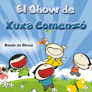 收聽Banda de Clase的El Show de Xuxa Comenzó歌詞歌曲