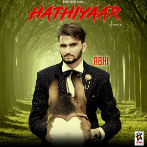 Dengarkan Hathiyaar lagu dari Abhi dengan lirik