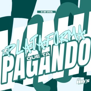 收聽DJ Br7 Oficial的ZN Plataforma Que ta Pagando (Explicit)歌詞歌曲