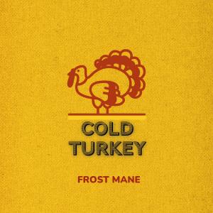 Frost Mane的專輯Cold Turkey (Explicit)