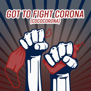 收聽WILLE的Got to Fight Corona (Cococorona)歌詞歌曲