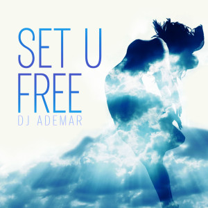 Listen to Set U Free song with lyrics from Dj Ademar