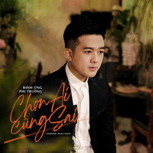 Listen to Chọn Ai Cũng Sai song with lyrics from Đinh Ứng Phi Trường