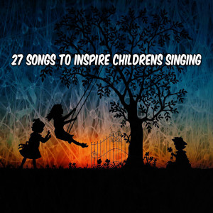 27 Songs To Inspire Childrens Singing