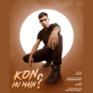 Album Kon Hu Main? (Explicit) from Hafiz