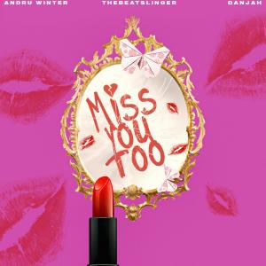 ดาวน์โหลดและฟังเพลง Miss you too (feat. Andru Winter & Danjah) พร้อมเนื้อเพลงจาก Thebeatslinger