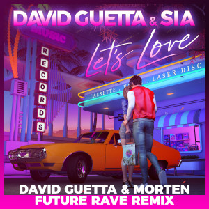 收聽David Guetta的Let's Love (David Guetta & MORTEN Future Rave Remix)歌詞歌曲