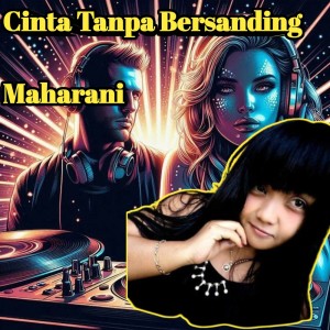 Dengarkan Cinta Tanpa Bersanding lagu dari Maharani dengan lirik