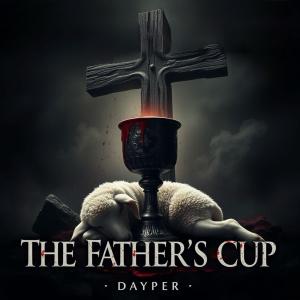 收聽Dayper的The Father's Cup歌詞歌曲