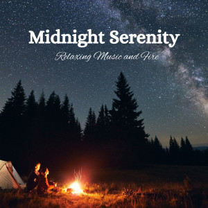 Fire Sounds的专辑Midnight Serenity: Relaxing Music and Fire