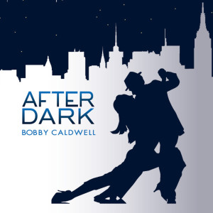 After Dark dari Bobby Caldwell