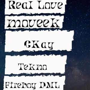 Album Real Love (feat. Ckay, Fireboy Dml, Tekno) oleh Moveek