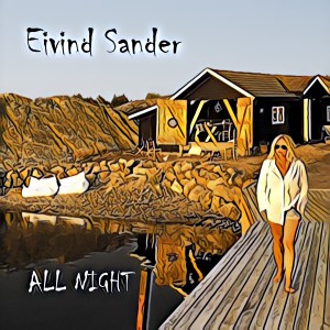 ดาวน์โหลดและฟังเพลง All Night พร้อมเนื้อเพลงจาก Eivind Sander