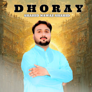 Listen to Dhoray song with lyrics from Shahid Nawaz Shahid