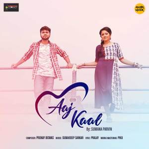 Listen to Aaj Kaal (From "Aaj Kaal") song with lyrics from Sumana Parvin
