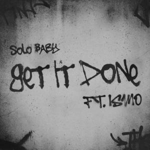 อัลบัม Get It Done (feat. Ismo) [Explicit] ศิลปิน Solo Baby