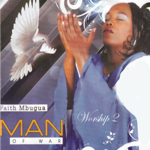 ดาวน์โหลดและฟังเพลง Man of War พร้อมเนื้อเพลงจาก Faith Mbugua