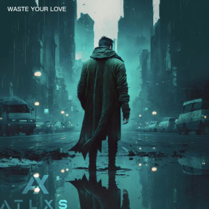 收聽Atlxs的Waste Your Love (Slowed Edit)歌詞歌曲