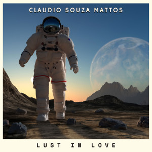 Album Lust in Love (Explicit) from Claudio Souza Mattos