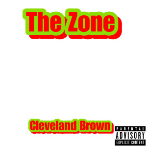 收听Cleveland Brown的The Zone (Explicit)歌词歌曲