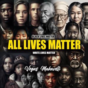 收聽Vegas Makaveli的All lives matter (Explicit)歌詞歌曲