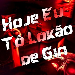 rafinhaaw的專輯Hoje Eu Tô Lokão de Gin (Explicit)