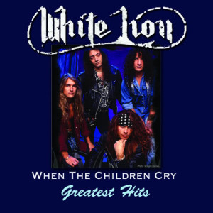 White Lion的專輯When The Children Cry - Greatest Hits