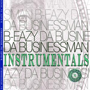 อัลบัม B-Eazy: Da' Businessman (Instrumentals) ศิลปิน B-Eazy
