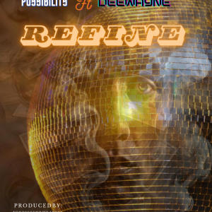 收聽Possibilityfm的Refine (feat. Dee wayne) (Explicit)歌詞歌曲