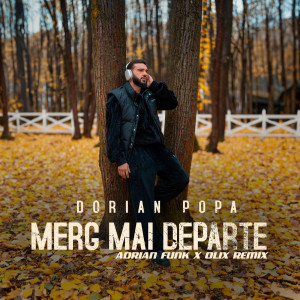 Dorian Popa的專輯Merg mai departe (Adrian Funk x OLiX Remix)