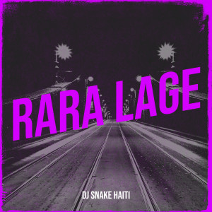 ดาวน์โหลดและฟังเพลง Rara Lage พร้อมเนื้อเพลงจาก Dj Snake Haiti
