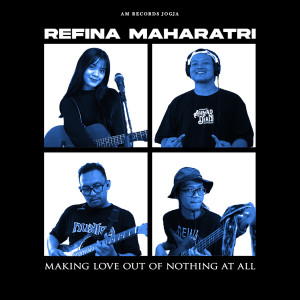 Refina Maharatri的专辑Making Love Out Of Nothing At All (Band Version)