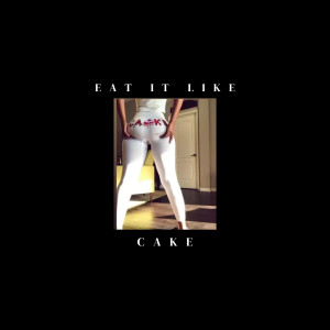 Listen to Eat It Like Cake (Explicit) song with lyrics from SHOWOUT TRIPZ