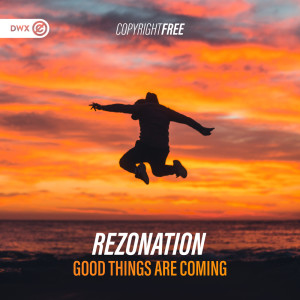 อัลบัม Good Things Are Coming ศิลปิน Rezonation
