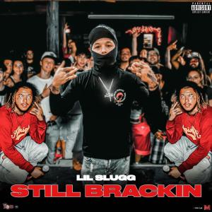 Album Still Brackin (Explicit) oleh Lil Slugg