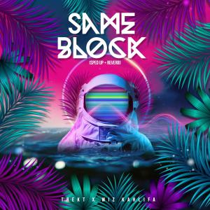 Same Block (Sped Up + Reverb) (feat. Wiz Khalifa) (Explicit)