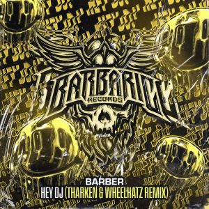 Listen to Hey DJ (Tharken & Wheelhatz Remix) song with lyrics from Barber