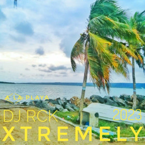 Dengarkan lagu A La Playa (Xtremely 2023) nyanyian DJ Rck dengan lirik