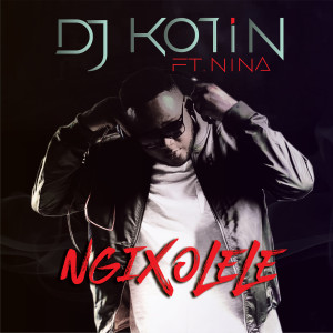 Listen to Ngixolele (feat. Nina) song with lyrics from DJ Kotin