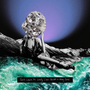 อัลบัม Don't Leave Me Lonely (feat. Elley Duhé) [Punctual Remix] ศิลปิน Clean Bandit