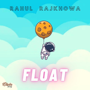Listen to Float song with lyrics from Rahul Rajkhowa