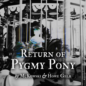 McKowski的專輯Return of the Pygmy Pony