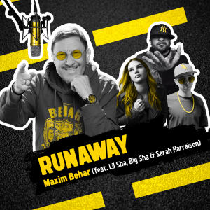 Maxim Behar的專輯RUNAWAY (feat. Lil Sha, Big Sha & Sarah Harralson)